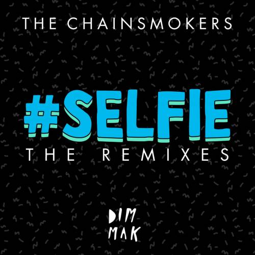 The Chainsmokers : #Selfie (the remixes)
